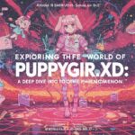 Exploring the World of puppygirlxd: A Deep Dive into the Phenomenon